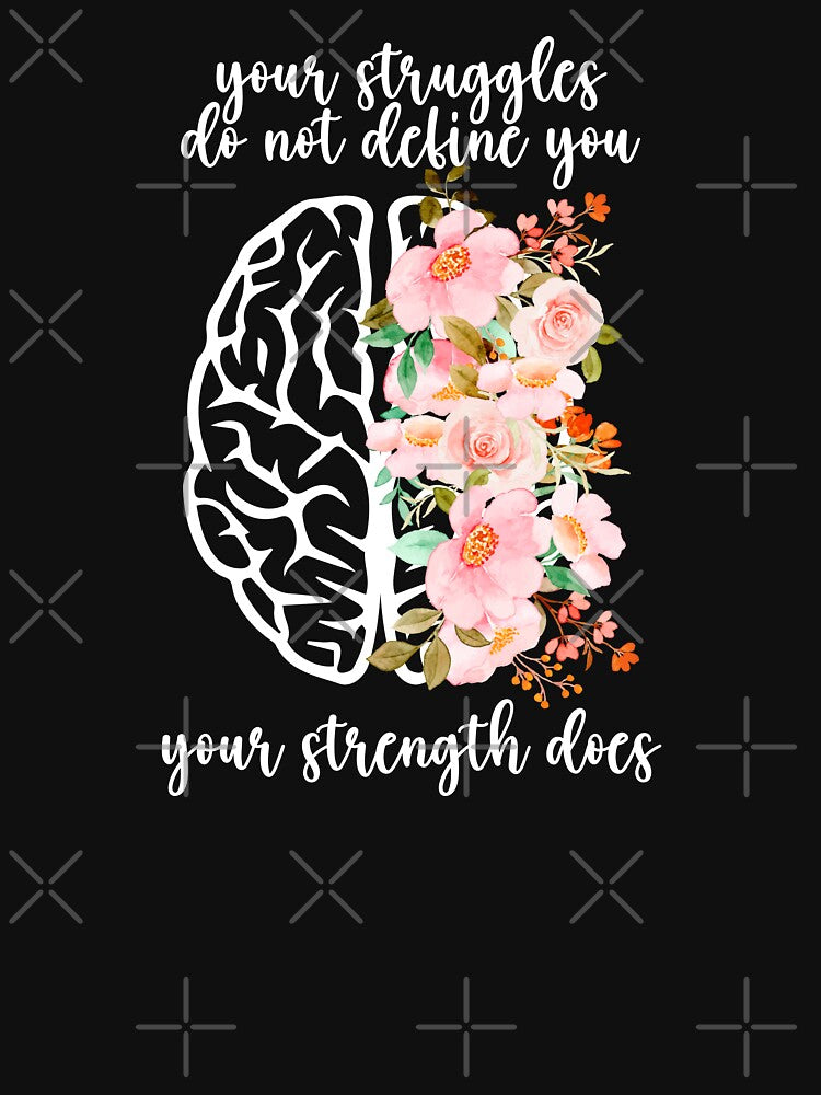 Your Struggles Do Not Define You, Your Strength Does Mental Health Awareness Positive Inspirational Sentence by FemiBiutti
