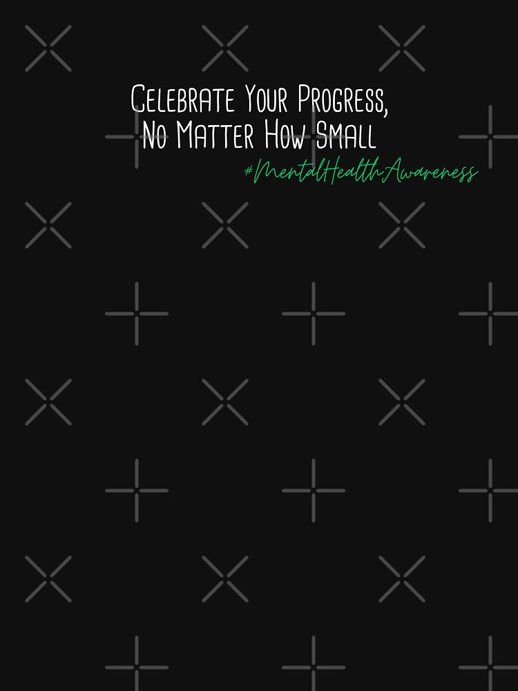 Celebrate Your Progress, No Matter How Small Mental Health Awareness Positive Inspirational Phrase by FemiBiutti