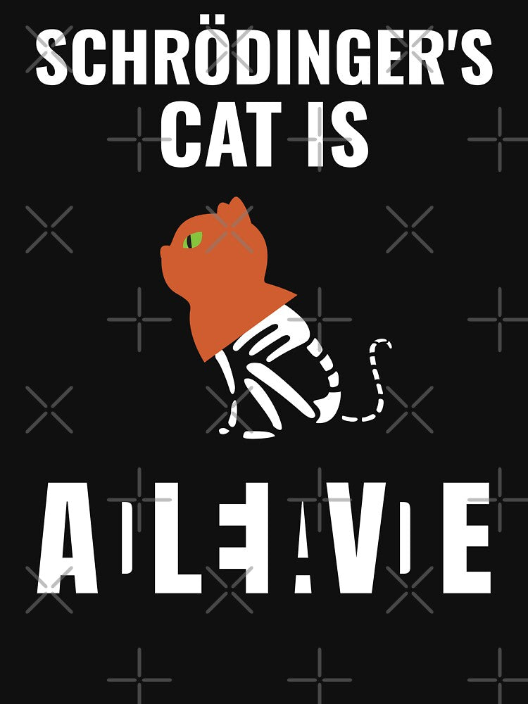 Schroedingers Cat Is Schroedingers Cat by MooonTees