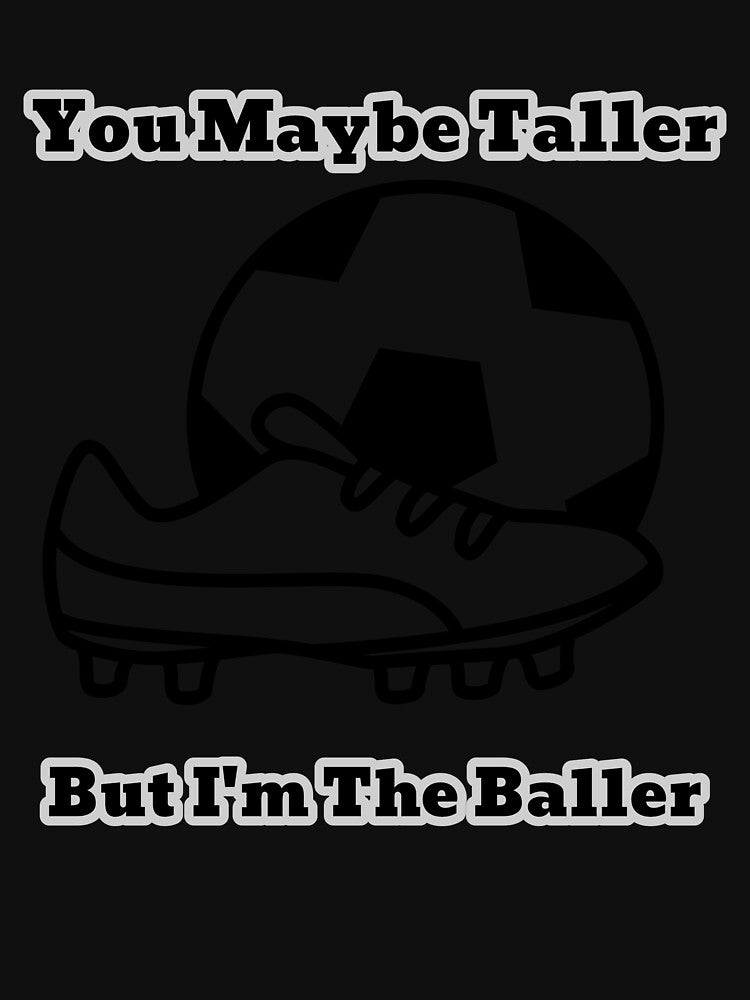 You Maybe Taller But I’m the Baller Soccer Women’s Girls Football Boot Cleat by WhackingTax