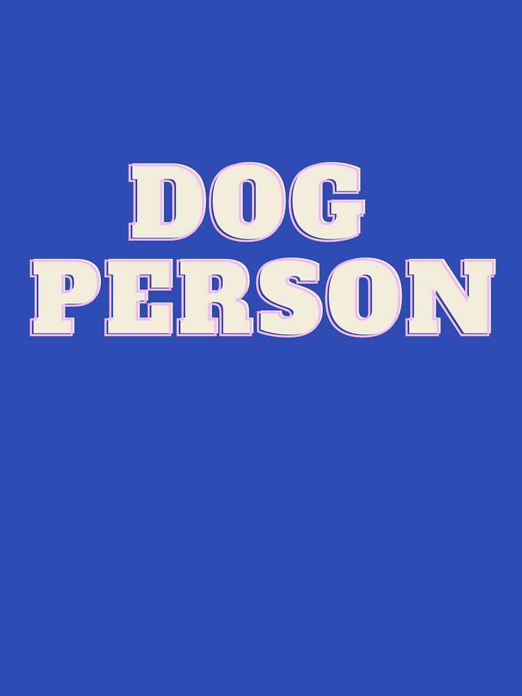 "Dog Person" Design for Dog People by yeradoll