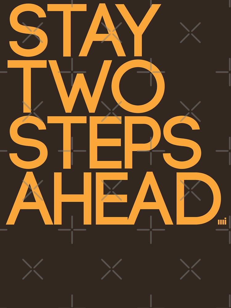 Stay Two Steps Ahead by m. i.