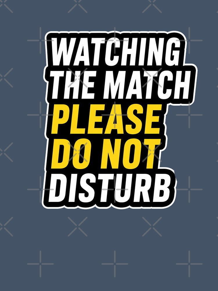 Watching the Match – Do Not Disturb | World Cup Football Fan by Ekstrashop
