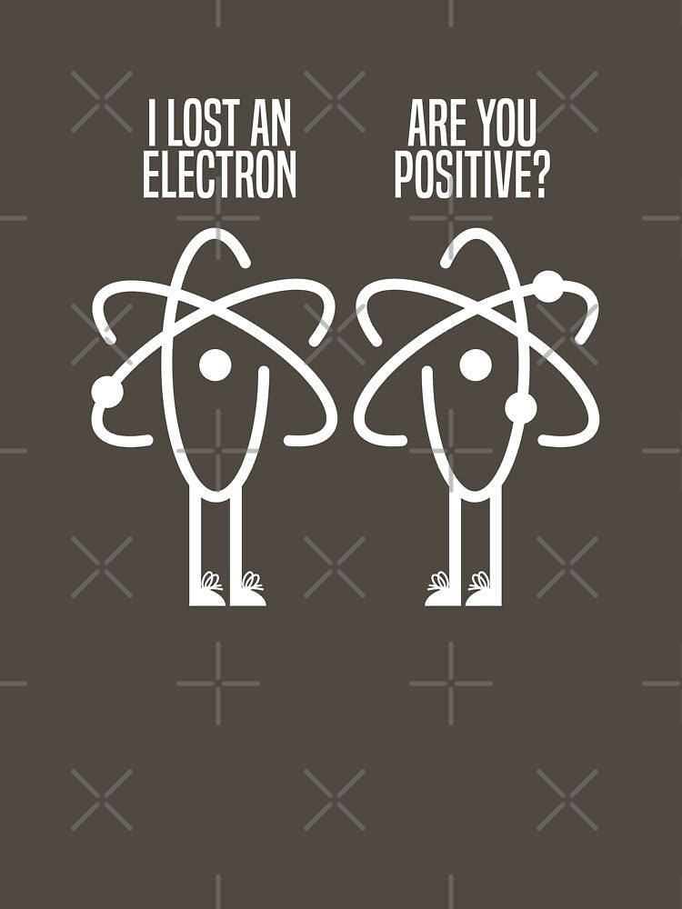 I Lost an Electron! Are You Positive? by BOBSMITHHHHH