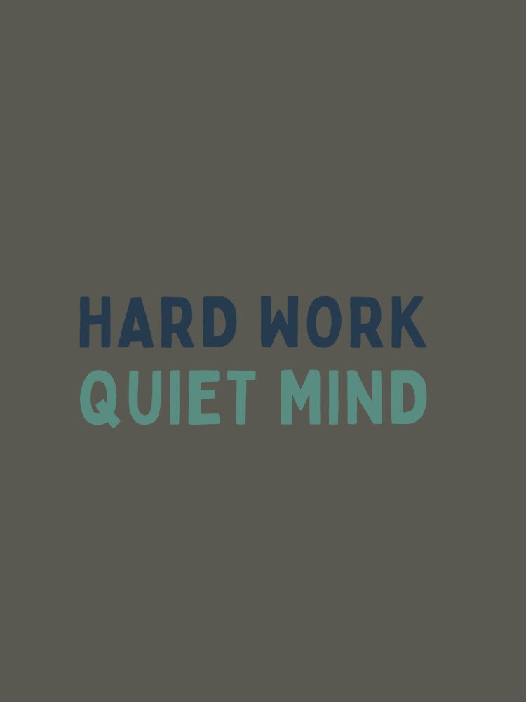 Hard Work. Quiet Mind. by MaciejErdon