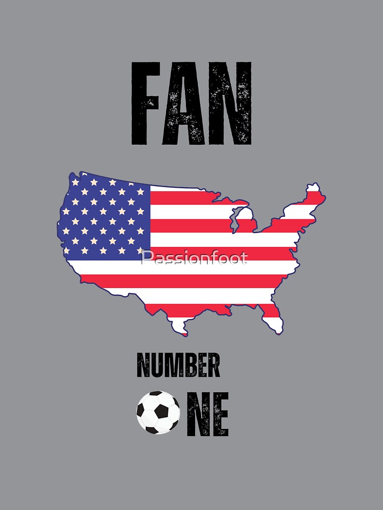 Us .teeshirt soccer  fan number one by Passionfoot