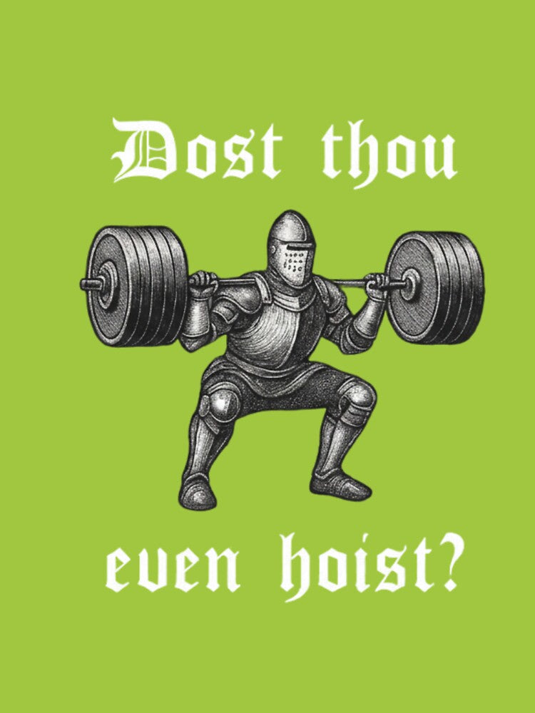 Dost Thou Even Hoist – Medieval Gym Knight Funny Workout Meme by Inkvado