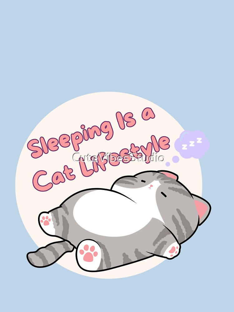 Sleeping is a Cat Lifestyle| Cute Cat Lover Design by CuteVibesStudio