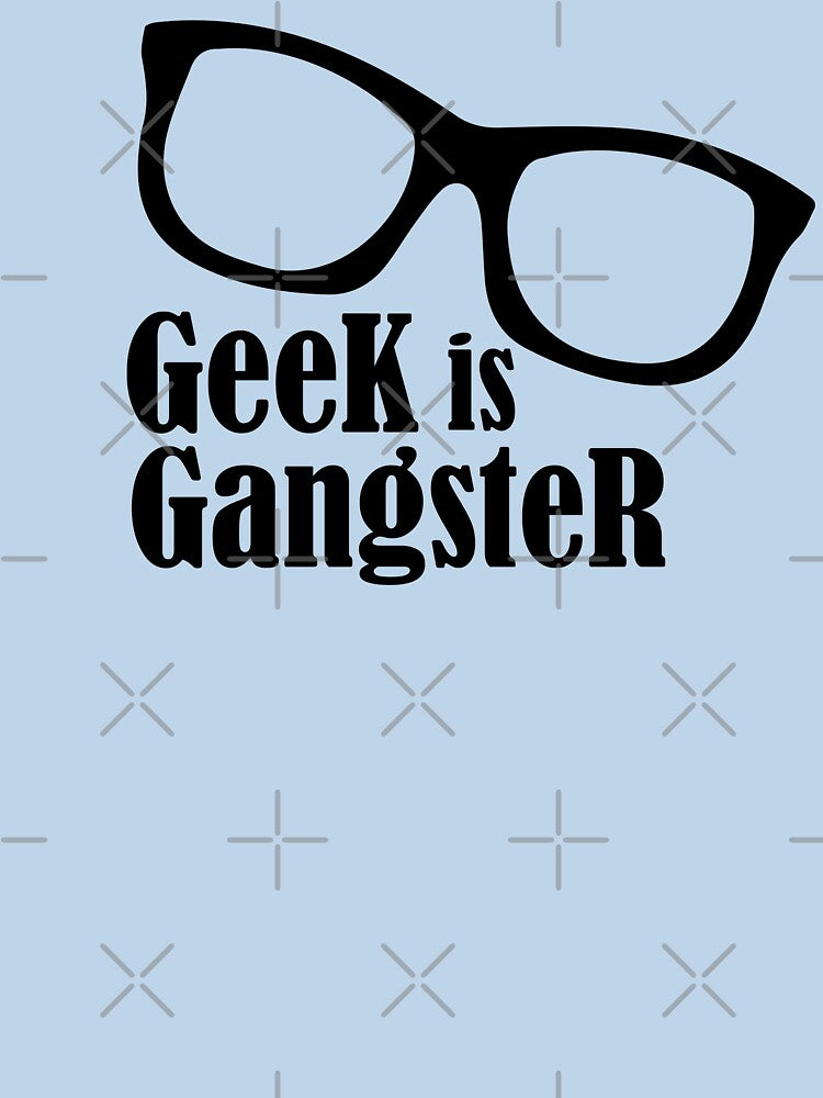 Geek is Gangster by maniacreations