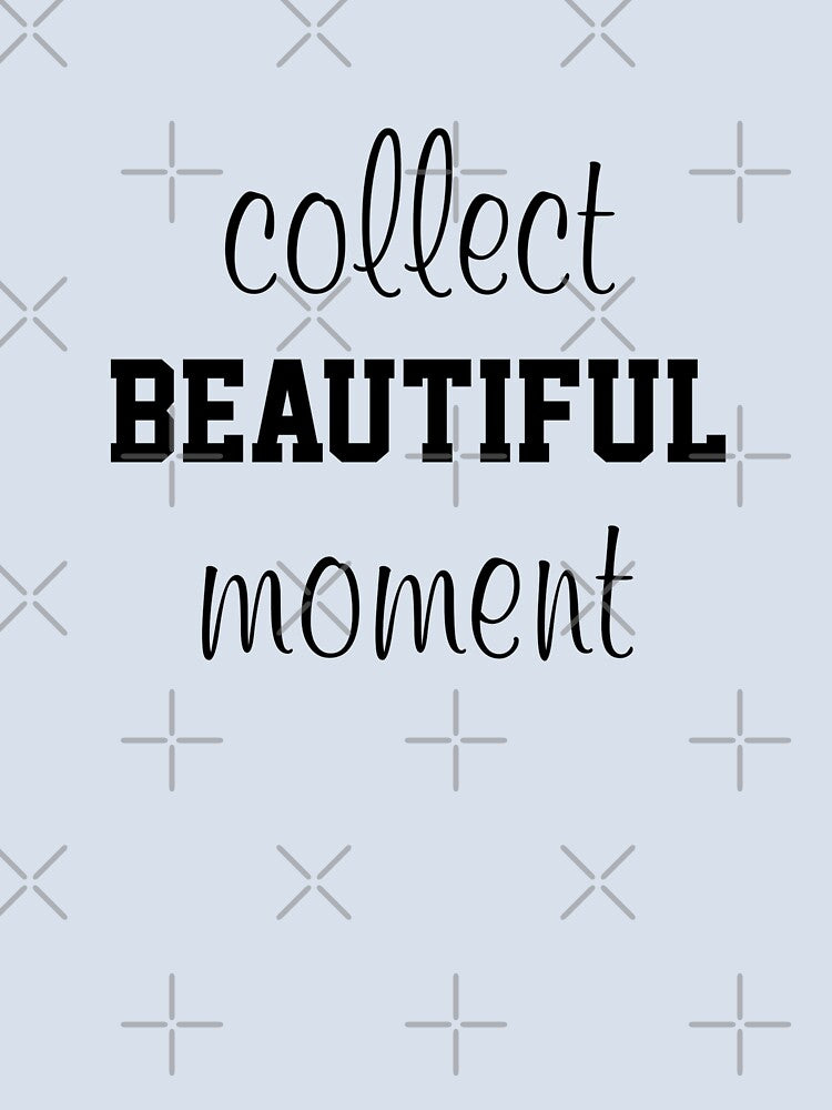 Collect Beautiful Moment,Inspirational Quote by SUYEONJUNG