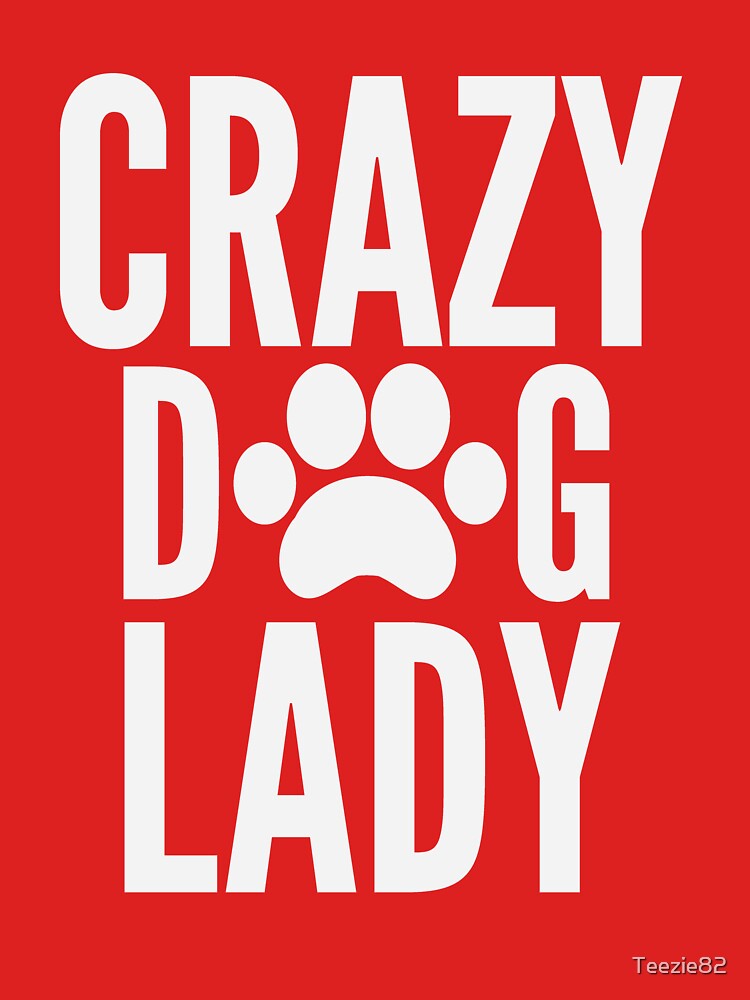 Crazy dog lady by Teezie82