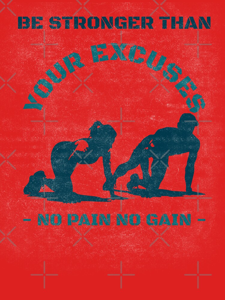Be Stronger than your Excuses- No Pain No Gain by Moso1879