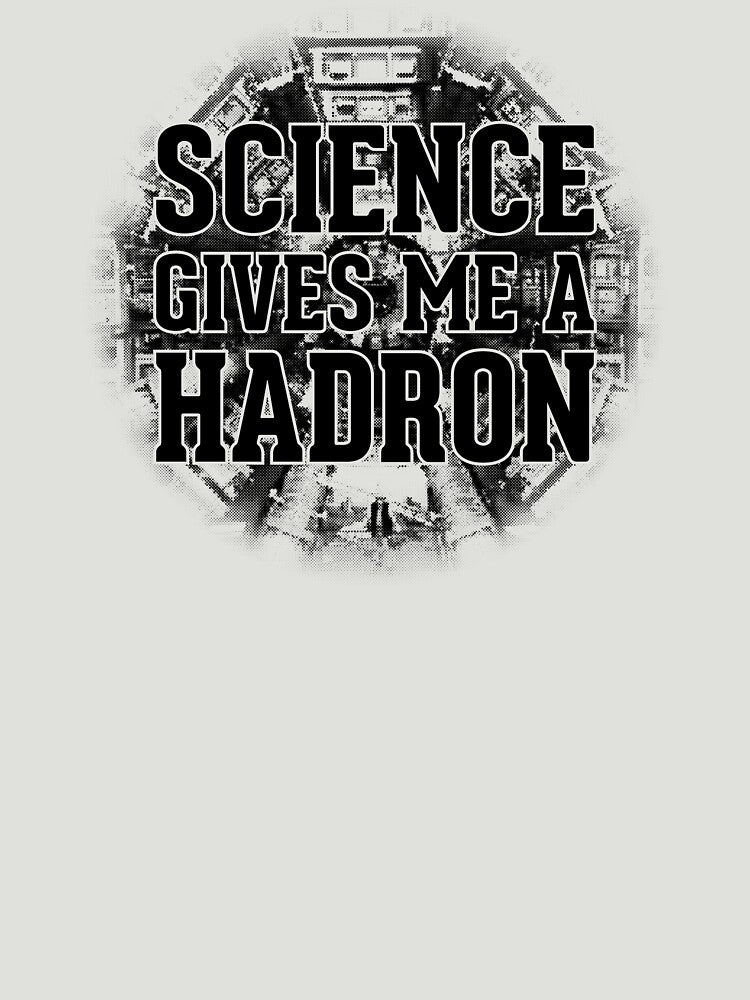 Science Gives Me A Hadron - Black Design by JMDCO Merch Factory