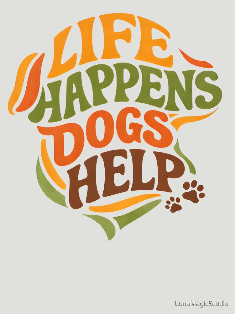 Life Happens Dogs Help Retro Typography by LunaMagicStudio