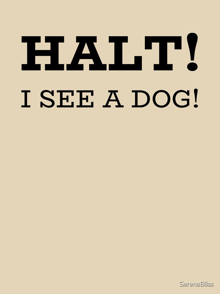 Halt! I See a Dog by SerenaBliss
