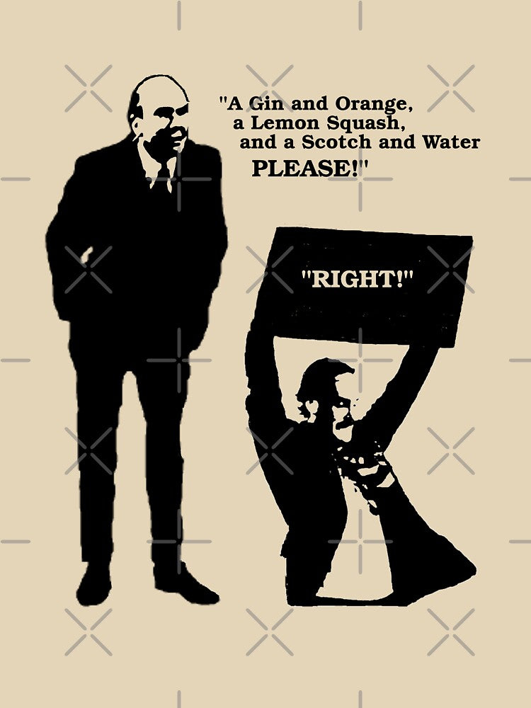 Fawlty Towers "A Gin and Orange a lemon squash and a scotch and water PLEASE!" by Tom Newberry