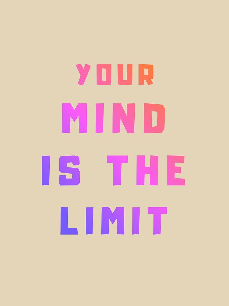 Your mind is the limit. by MaciejErdon