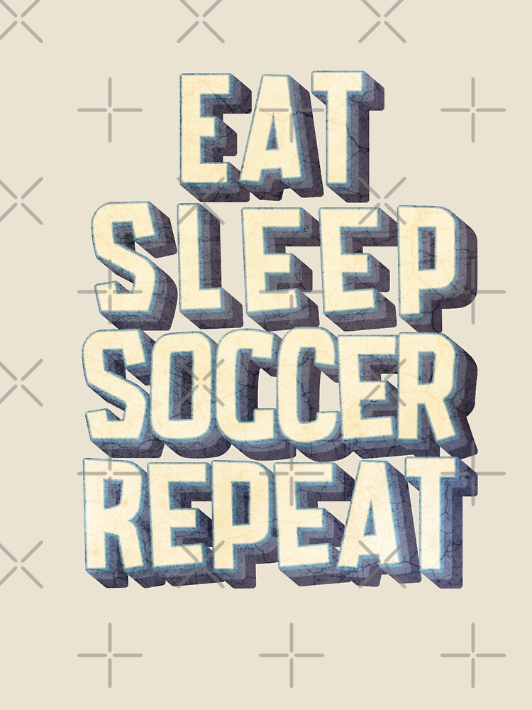 Eat Sleep Soccer Repeat by yelasun