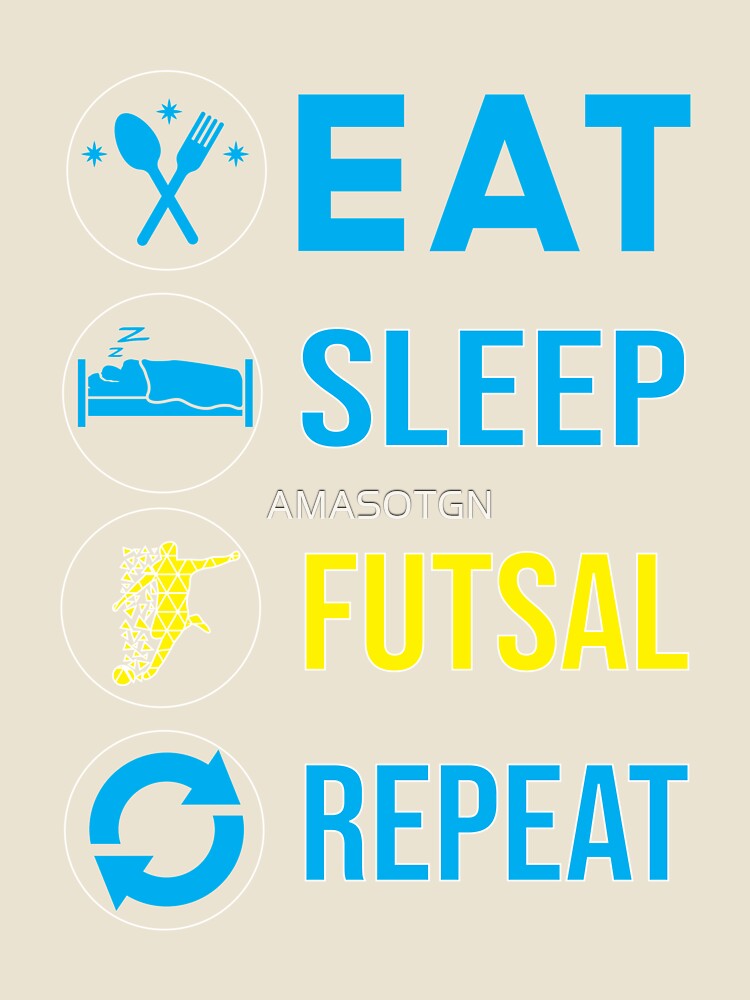 Eat Sleep Futsal Repeat by AMASOTGN