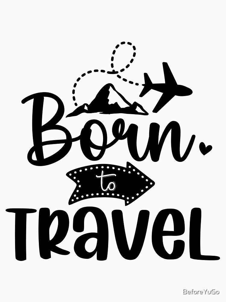 Born to Travel – Adventure & Wanderlust Quote Design by BeforeYuGo