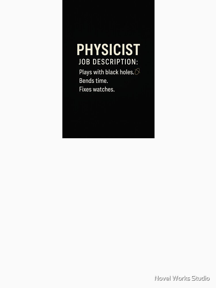 Physicist — Job Description: Plays with Black Holes, Bends Time, Fixes Watches by Novel Works Studio