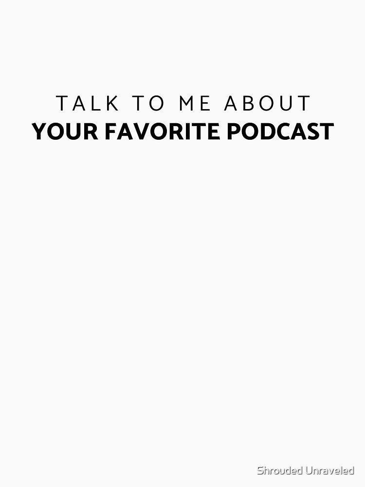 Your Favorite Podcast by Shrouded Unraveled