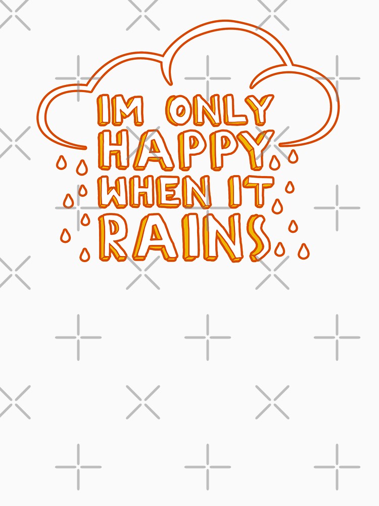 I'm only happy when it rains by graffd02