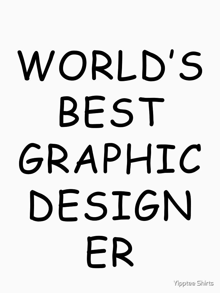 World's Best Graphic Designer T-Shirt by Yipptee Shirts