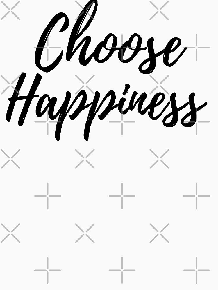 Choose Happiness by Tej0711