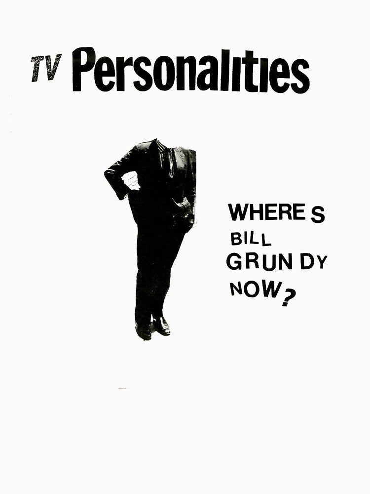Television Personalities - Where's Bill Grundy Now? by Saving Grace Records