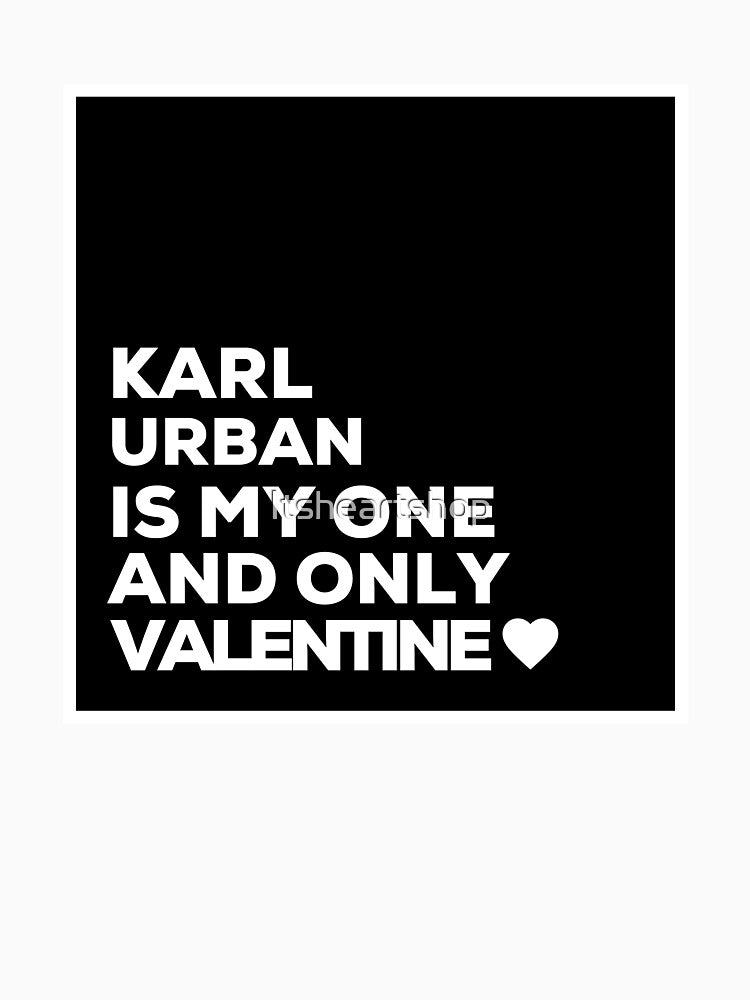 Karl Urban Is My One And Only Valentine ❤️ by Itsheartshop