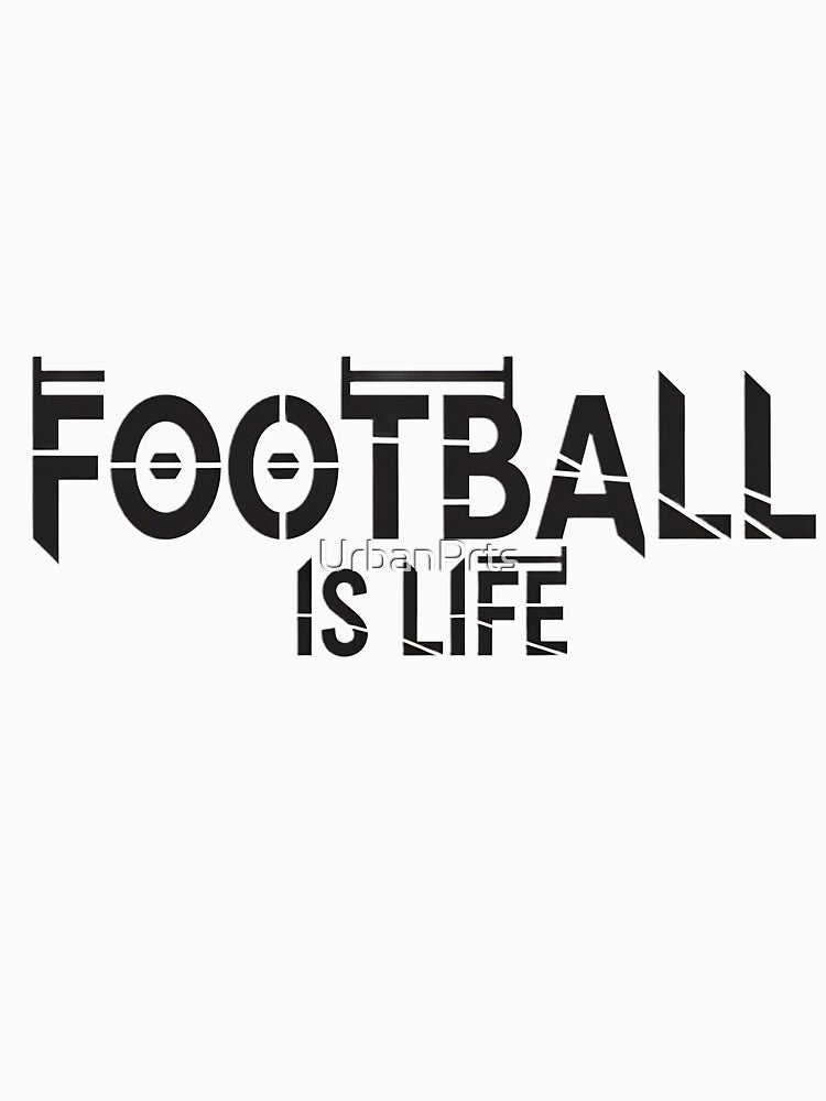 Football is Life by UrbanPrts