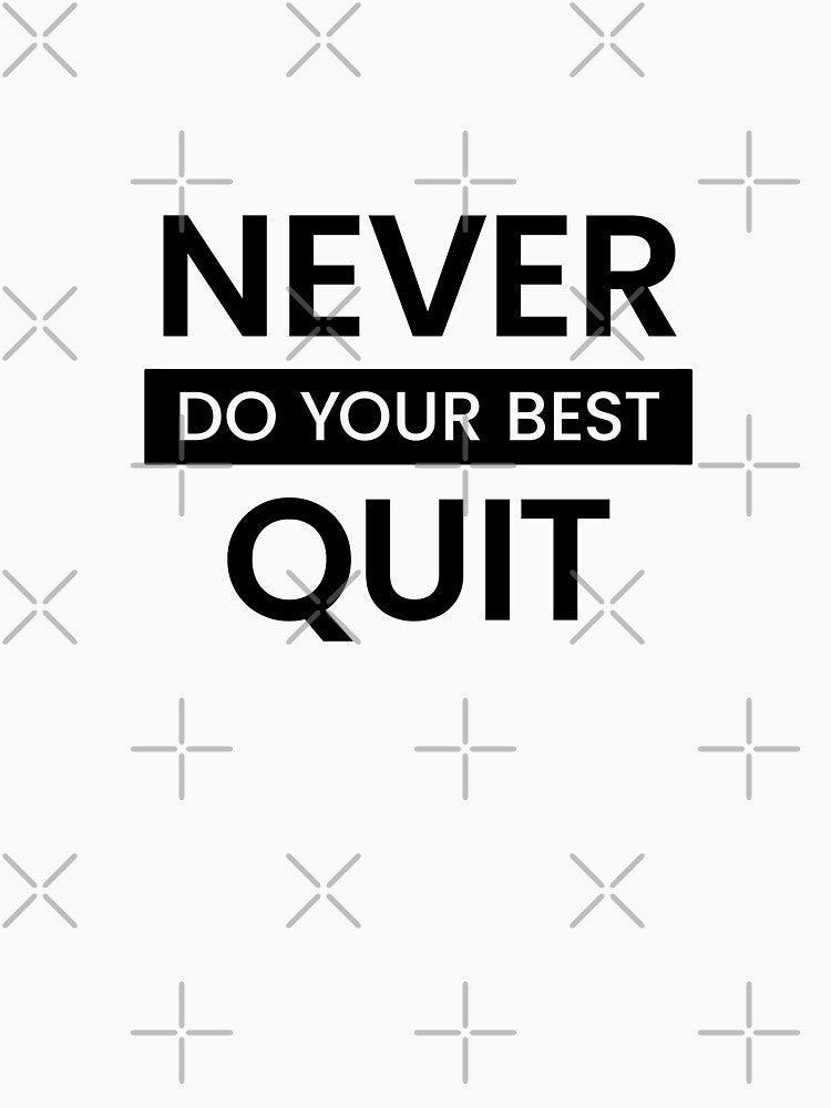 Never (Do Your Best) Quit - Quote text by JingleSnitch