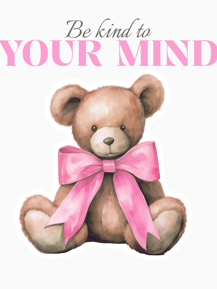 Be kind to your mind vintage teddy bear pink bow by SoulfulT