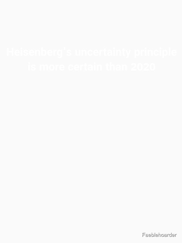 funny 2020 science meme- Heisenberg uncertainty principle by Faeblehoarder