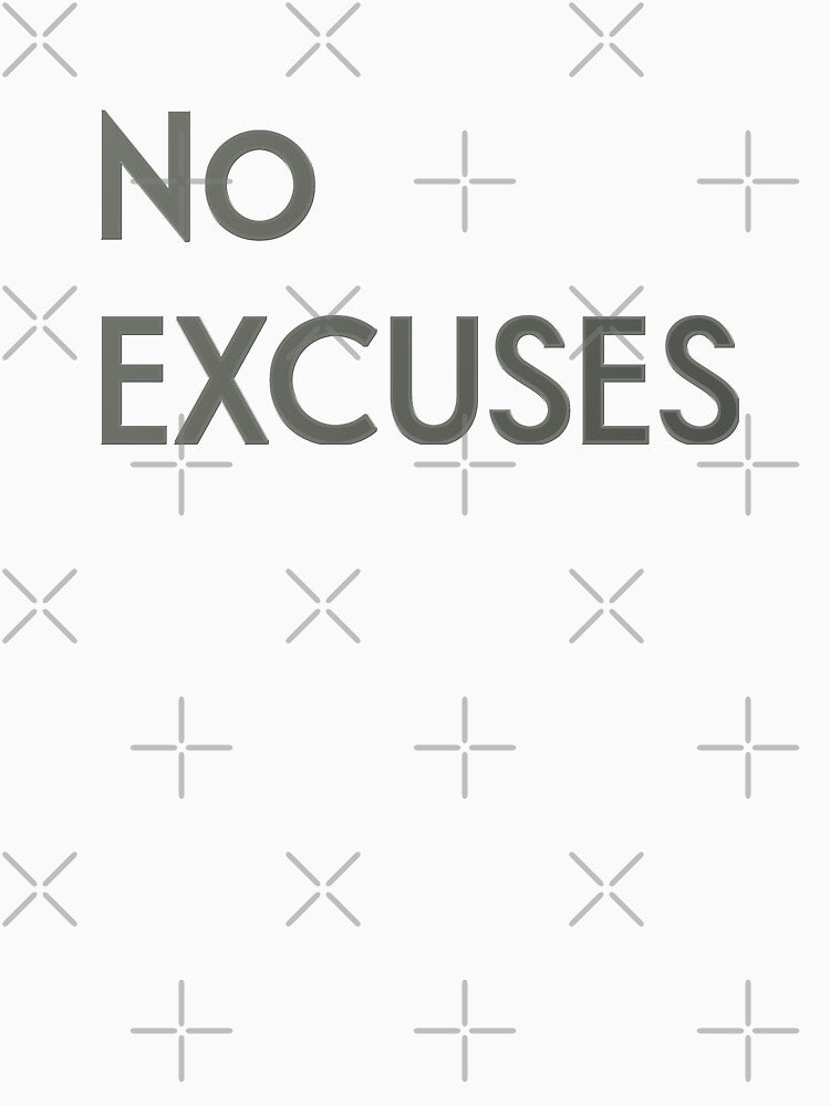 No Excuses by madtoyman