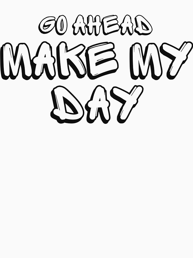 Go Ahead Make My Day by TalihliStore