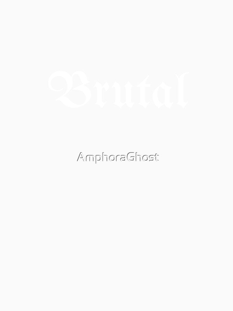 Brutal - Goth Aesthetic Design by AmphoraGhost