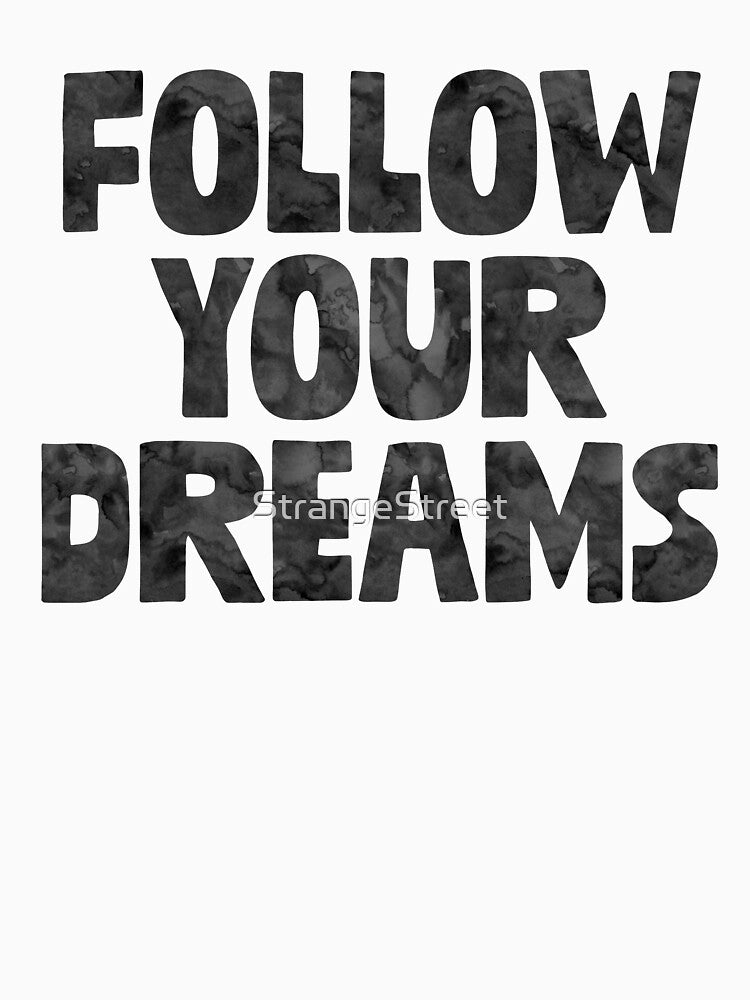 Follow Your Dreams ~ Motivation Feminist Mantra by StrangeStreet