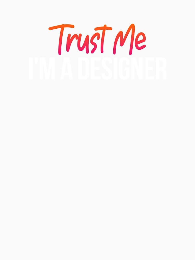 Trust Me I'm A Designer - Graphic Designer Artist by Vitrina ⭐⭐⭐⭐⭐