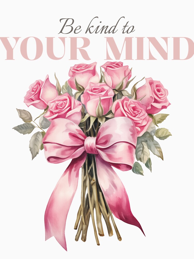 Be kind to your mind vintage roses pink bow vintage by SoulfulT