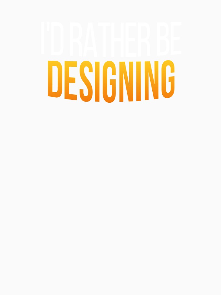 I'd Rather Be Designing, Graphic Design Freelancer Gift by Vitrina ⭐⭐⭐⭐⭐