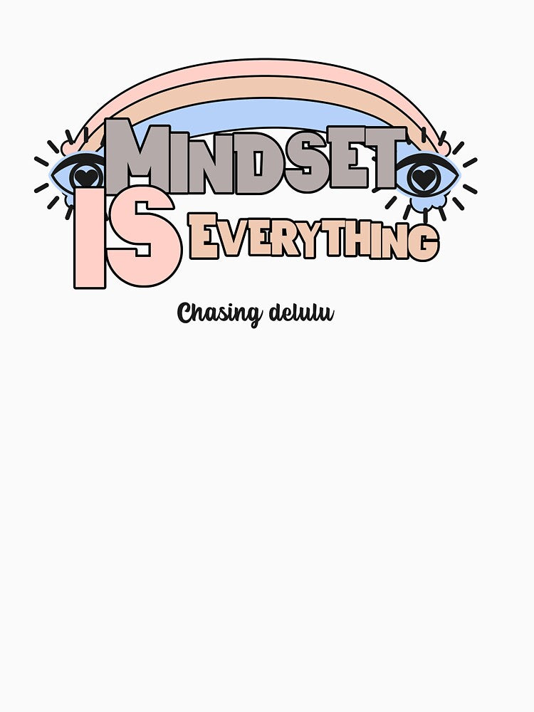 Mindset is everything chasing delulu by SoulfulT