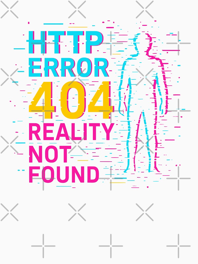 HTTP Error 404 – Reality Not Found by xmoudx