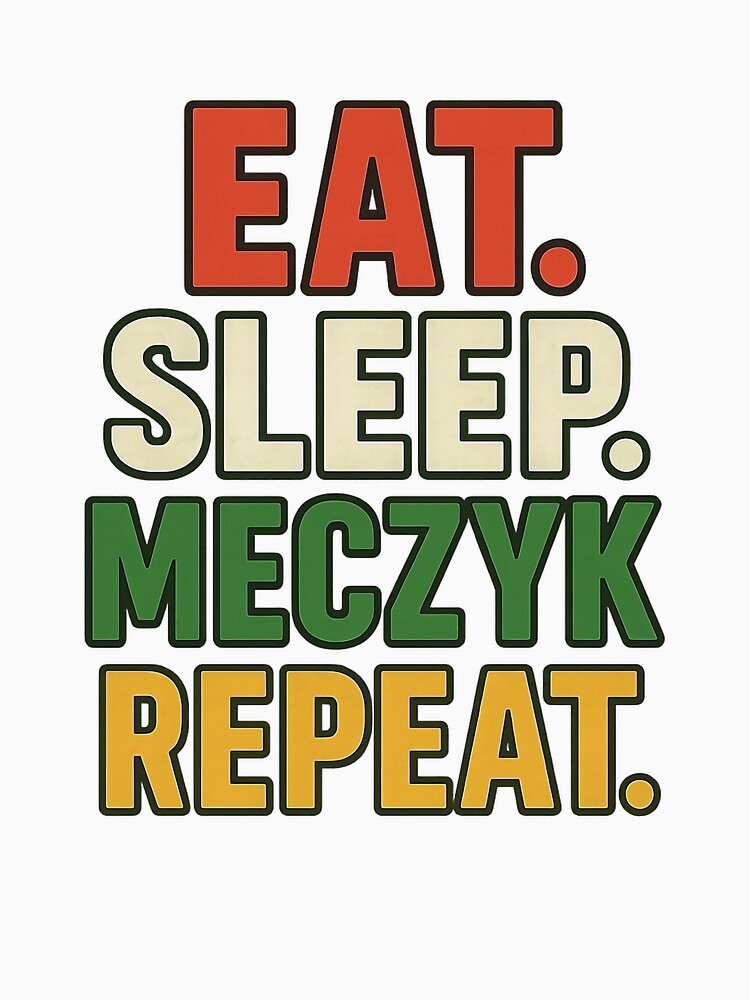 Eat Sleep Meczyk Repeat by StrawDesign