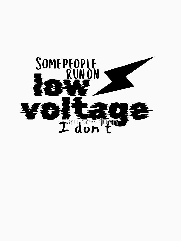 QUOTE - Some People Run on Low Voltage — I Don’t by bruise+blush