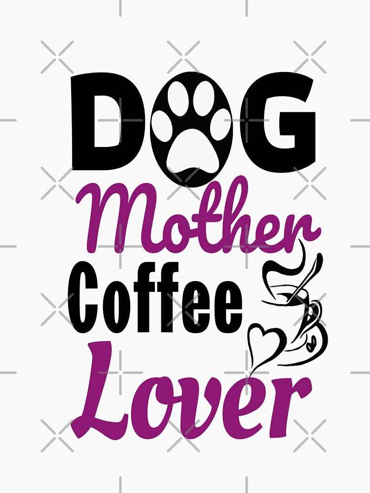 Dog Mother Coffee Lover by adeleqo