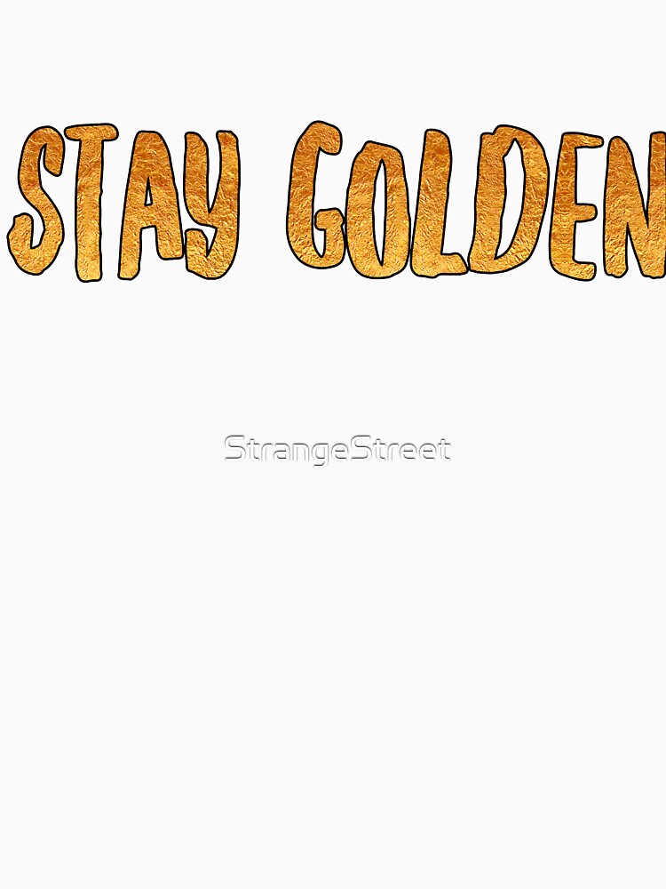 Stay Golden / Motivation Quote Mantra by StrangeStreet