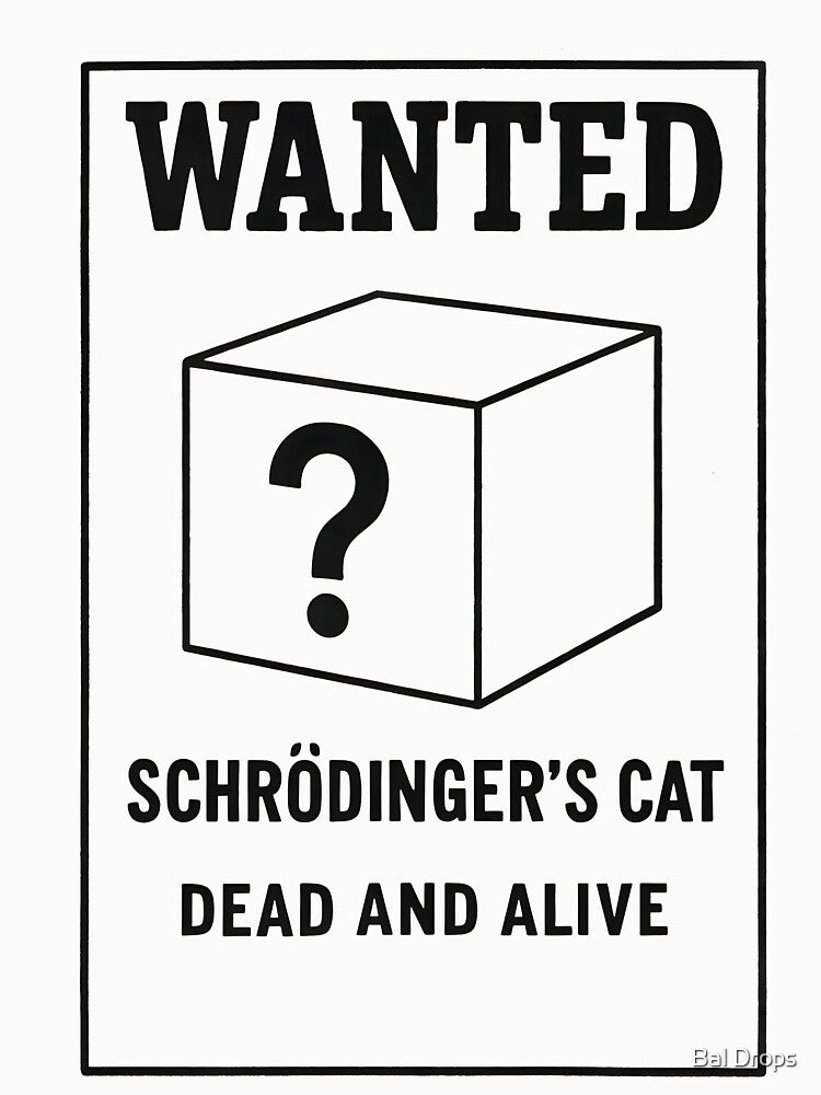 The Schrödinger's Cat "Wanted" Poster by Bal Drops