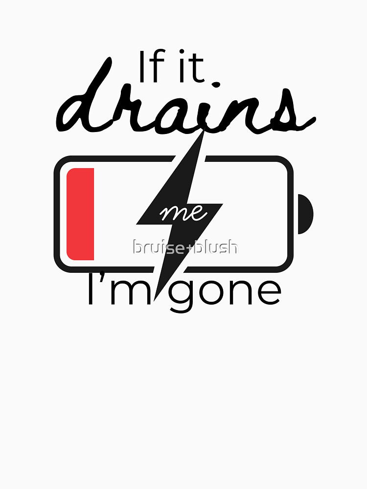 QUOTE - If it drains me, I'm gone by bruise+blush